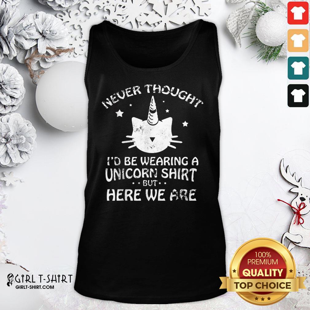 Pretty Never Though Id Be Wearing A Unicorn But Here We Are Cat Shirt - Image 4