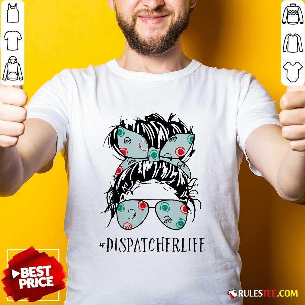 Pretty Ladies Wear Ribbon And Sunglasses Dispatcher Life Shirt