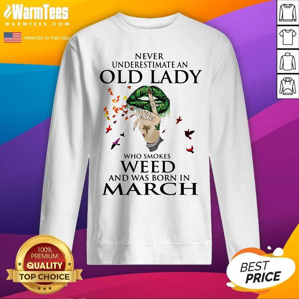 Pretty Never Underestimate An Old Lady Who Smokes Weed And Was Born In March Cannabis Shirt - Image 2