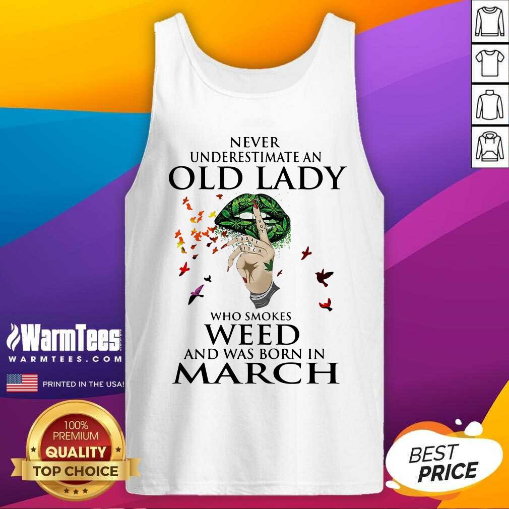 Pretty Never Underestimate An Old Lady Who Smokes Weed And Was Born In March Cannabis Shirt - Image 4