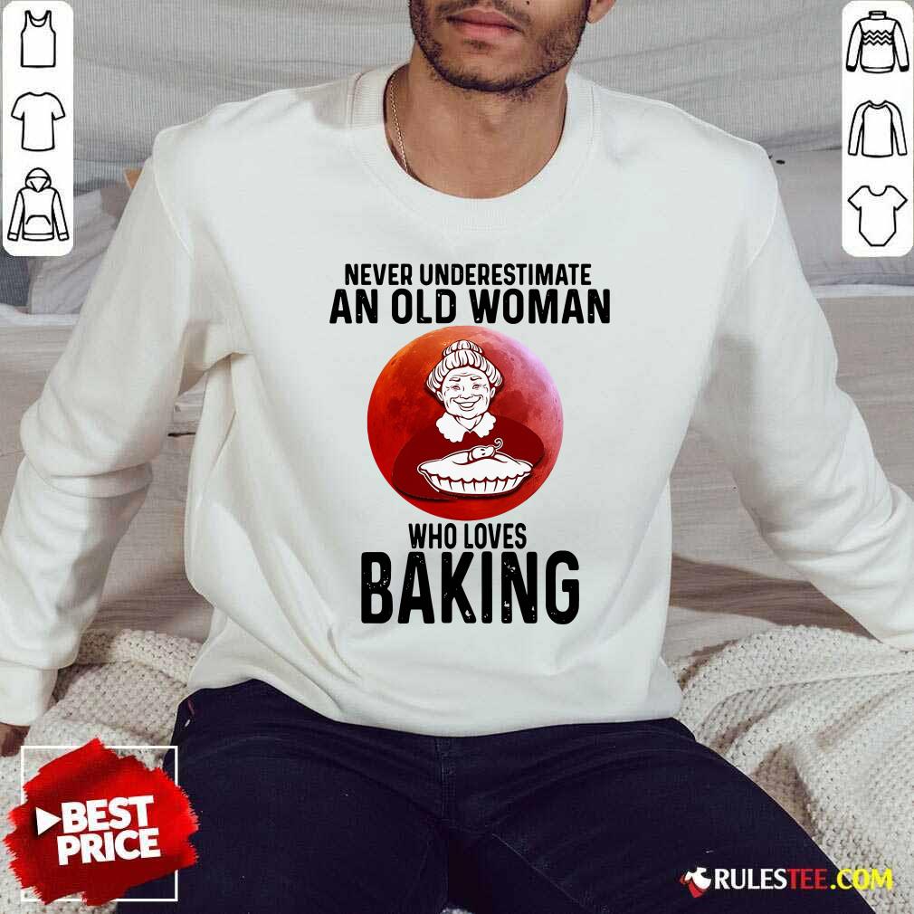 Pretty Never Underestimate An Old Woman Who Loves Baking Shirt - Image 5