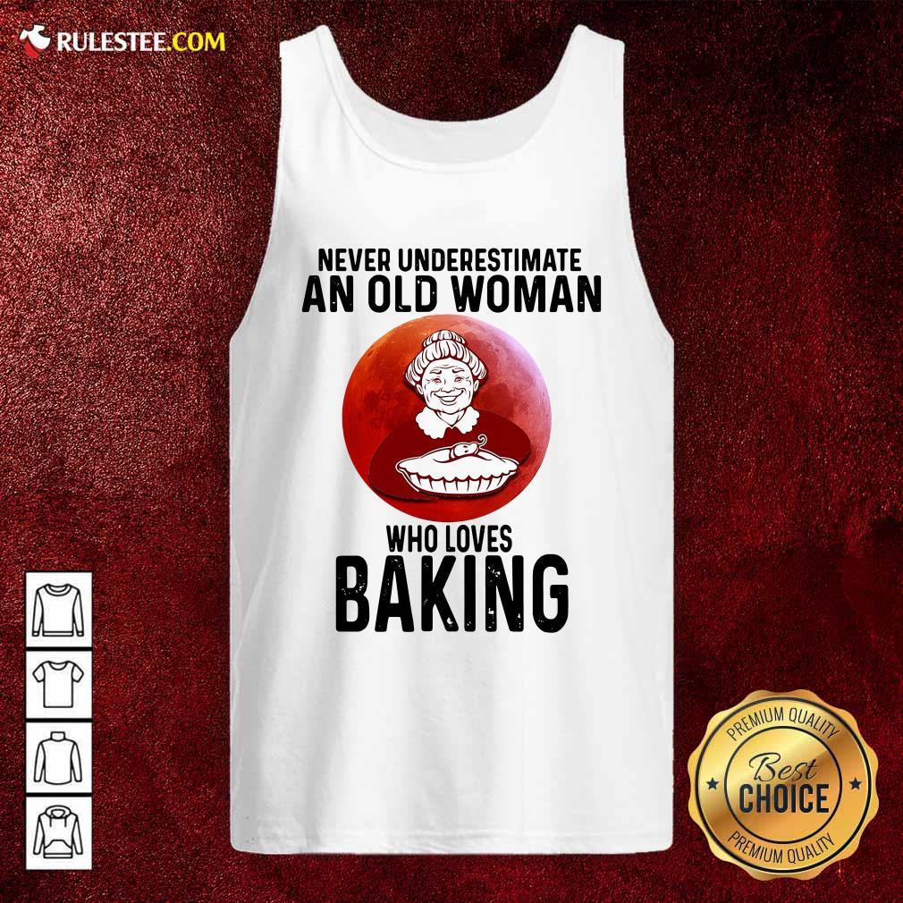 Pretty Never Underestimate An Old Woman Who Loves Baking Shirt - Image 4