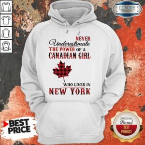 Alternative view of Pretty Never Underestimate The Power Of A Canadian Girl Who Lives In New York Shirt