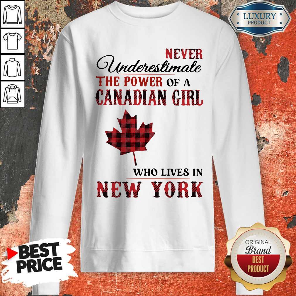 Pretty Never Underestimate The Power Of A Canadian Girl Who Lives In New York Shirt - Image 5