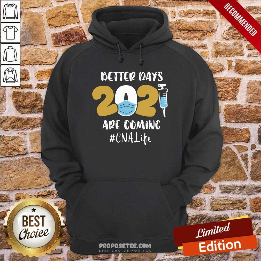 Pretty Nurse Better Days 2021 Are Coming Cna Life Shirt - Image 2