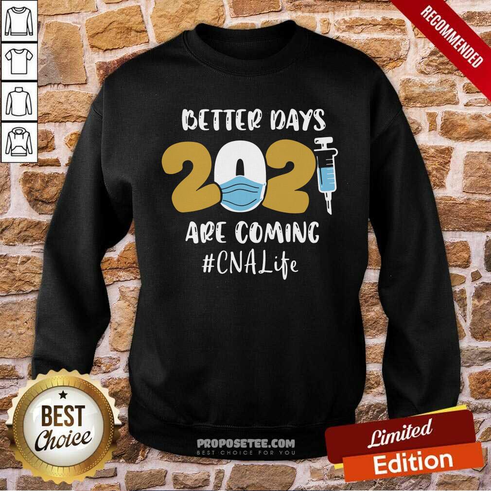 Pretty Nurse Better Days 2021 Are Coming Cna Life Shirt - Image 5