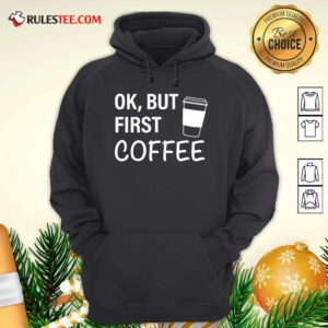 Alternative view of Pretty OK But First Coffee T-Shirt