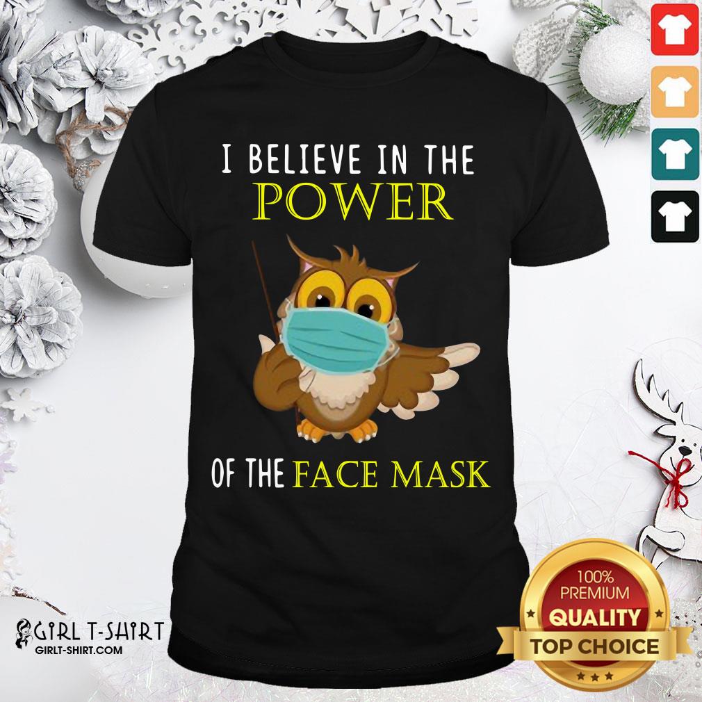 Pretty Owl Face Mask I Believe In The Power Of The Face Mask Shirt