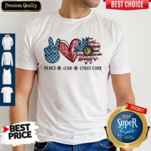 Pretty Peace Love Child Care Sunflower American Shirt