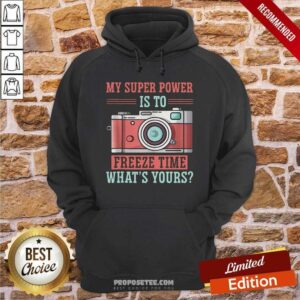 Alternative view of Pretty Photography My Super Power Is To I Freeze Time Shirt