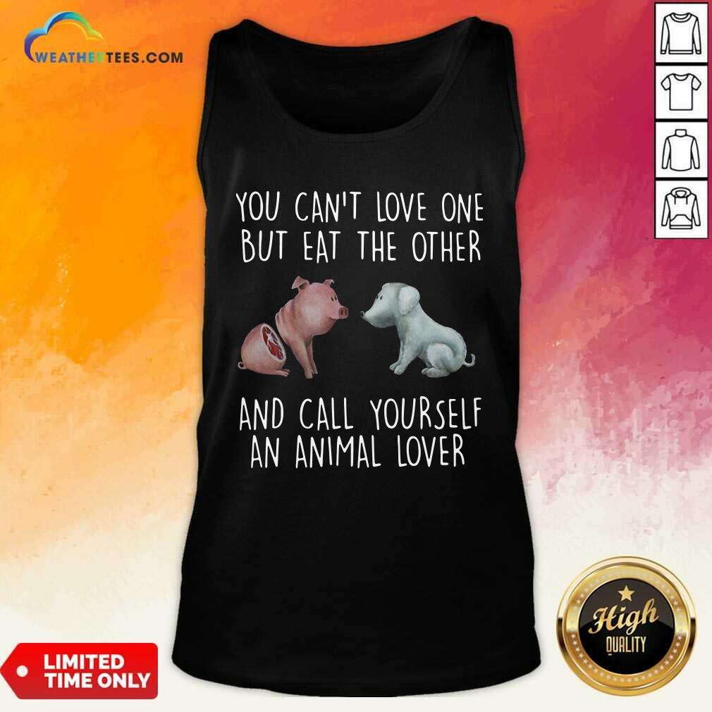 Pretty Pig And Dog You Can Not Love One But Eat The Other And Call Yourself An Animal Lover Shirt - Image 3