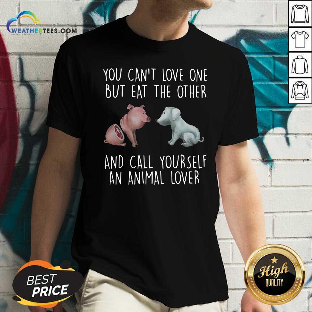 Pretty Pig And Dog You Can Not Love One But Eat The Other And Call Yourself An Animal Lover Shirt - Image 2