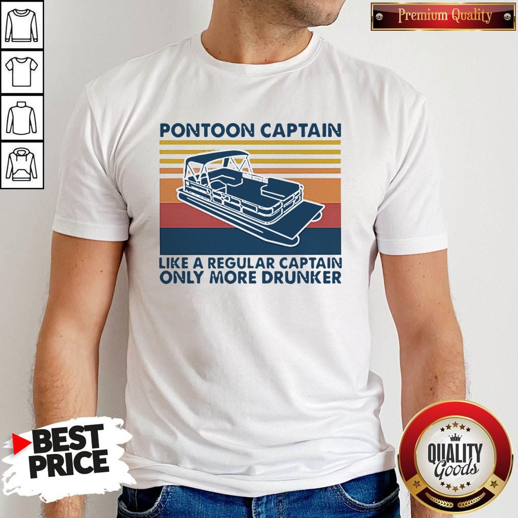 Pretty Pontoon Captain Like A Regular Captain Only More Drunker Vintage Shirt