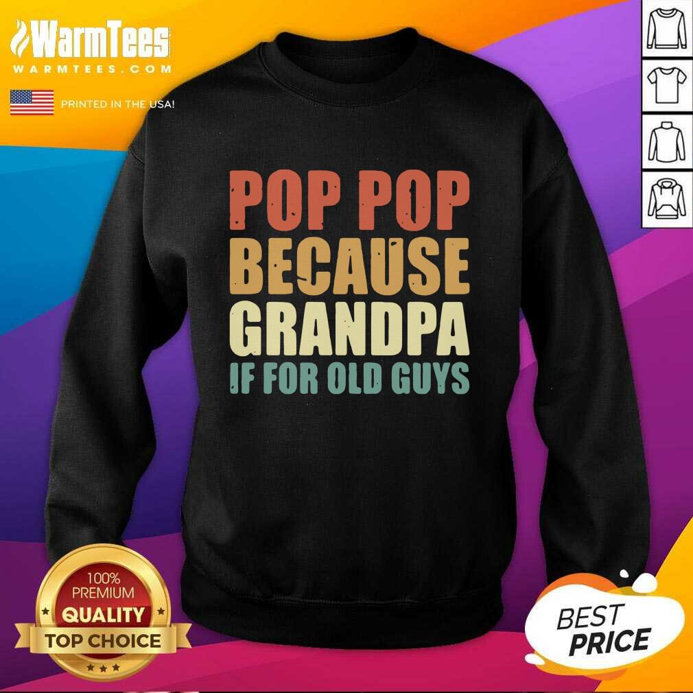 Pretty Pop Pop Because Grandpa If For Old Guys Shirt - Image 4