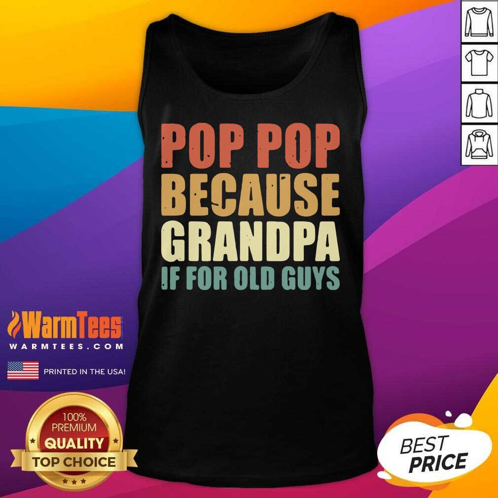 Pretty Pop Pop Because Grandpa If For Old Guys Shirt - Image 3