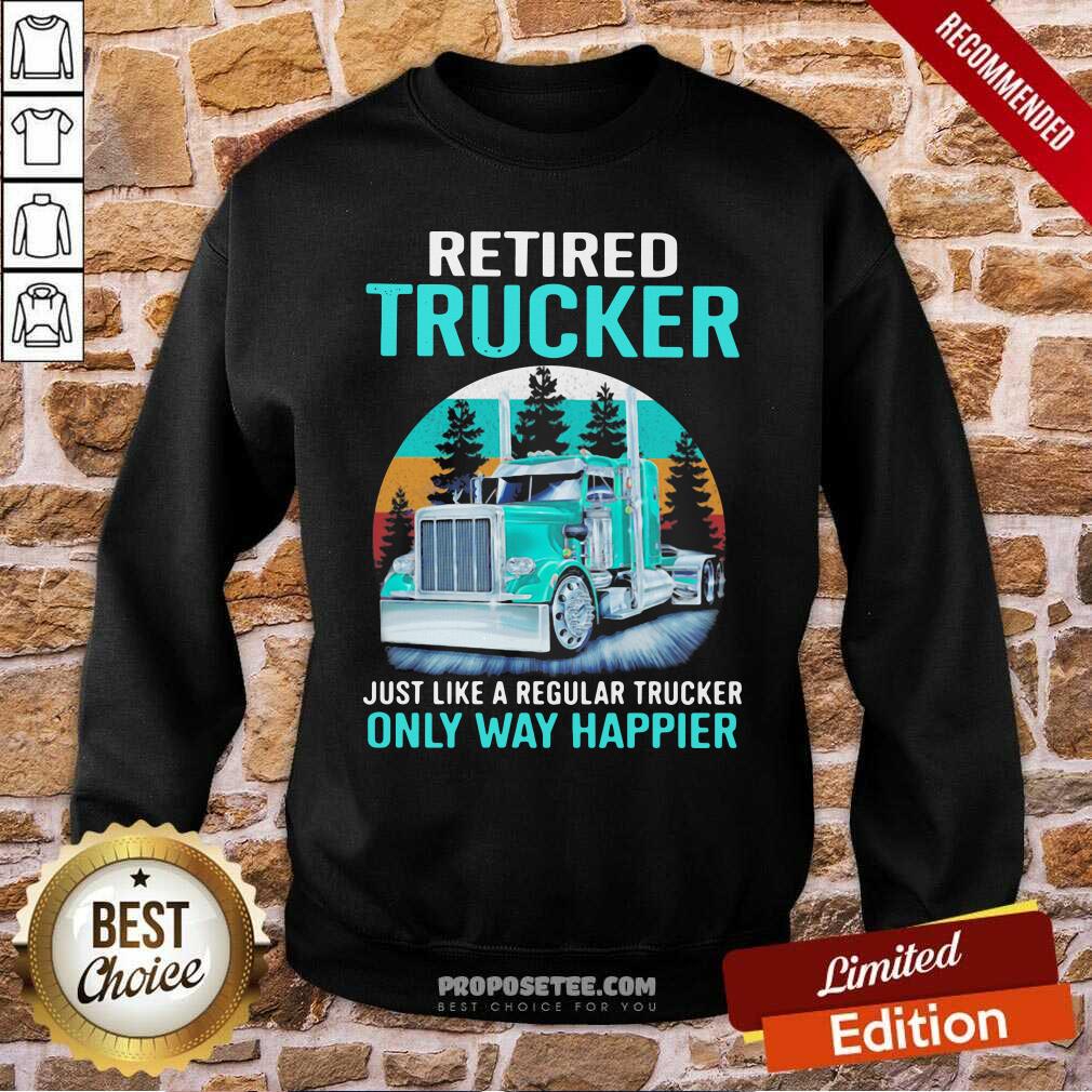 Pretty Retired Trucker Just Like A Regular Trucker Only Way Happier Vintage Shirt - Image 4