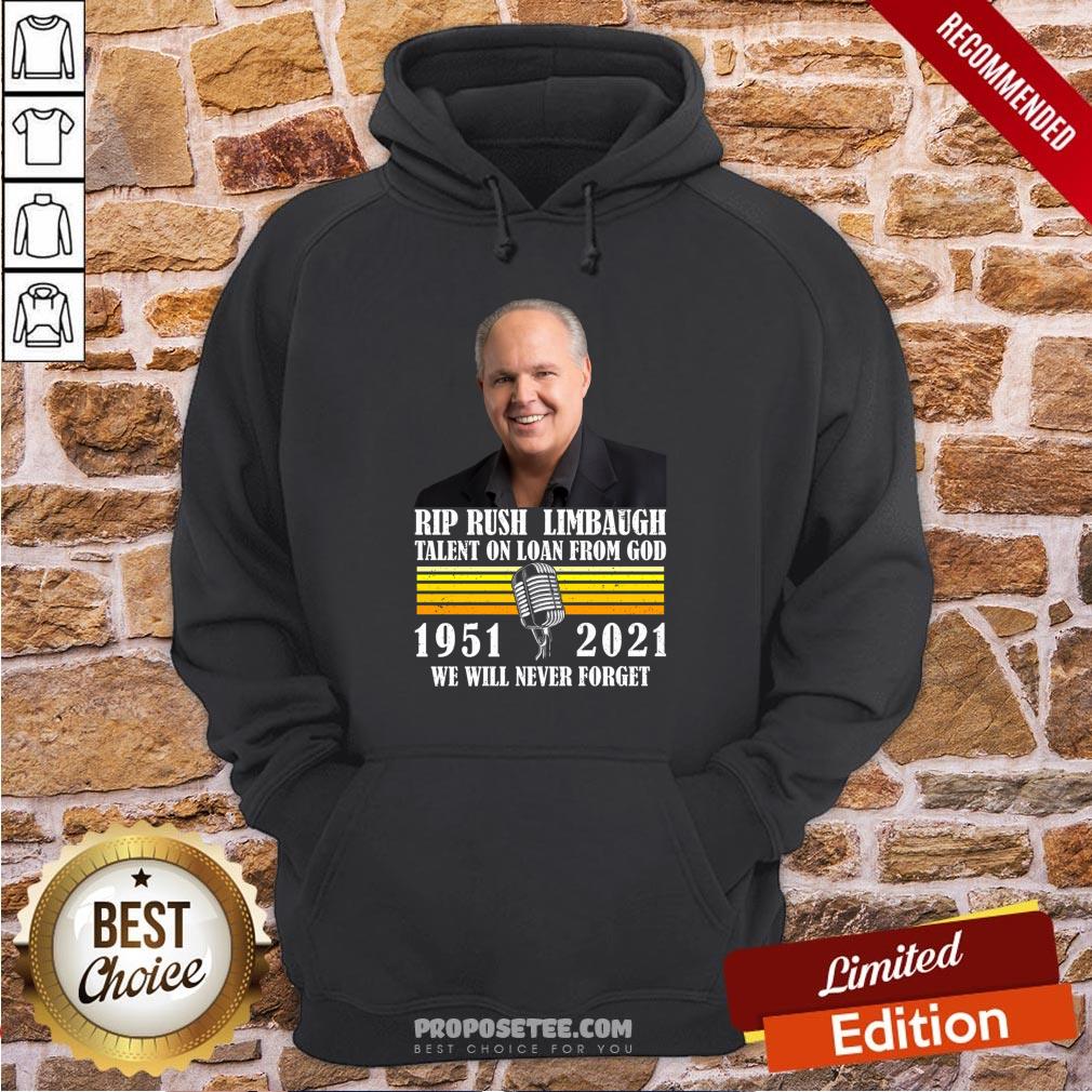 Pretty Rip Rush Limbaugh Talents On Loan From God 1951 2021 We Will Never Forget Vintage Shirt - Image 5