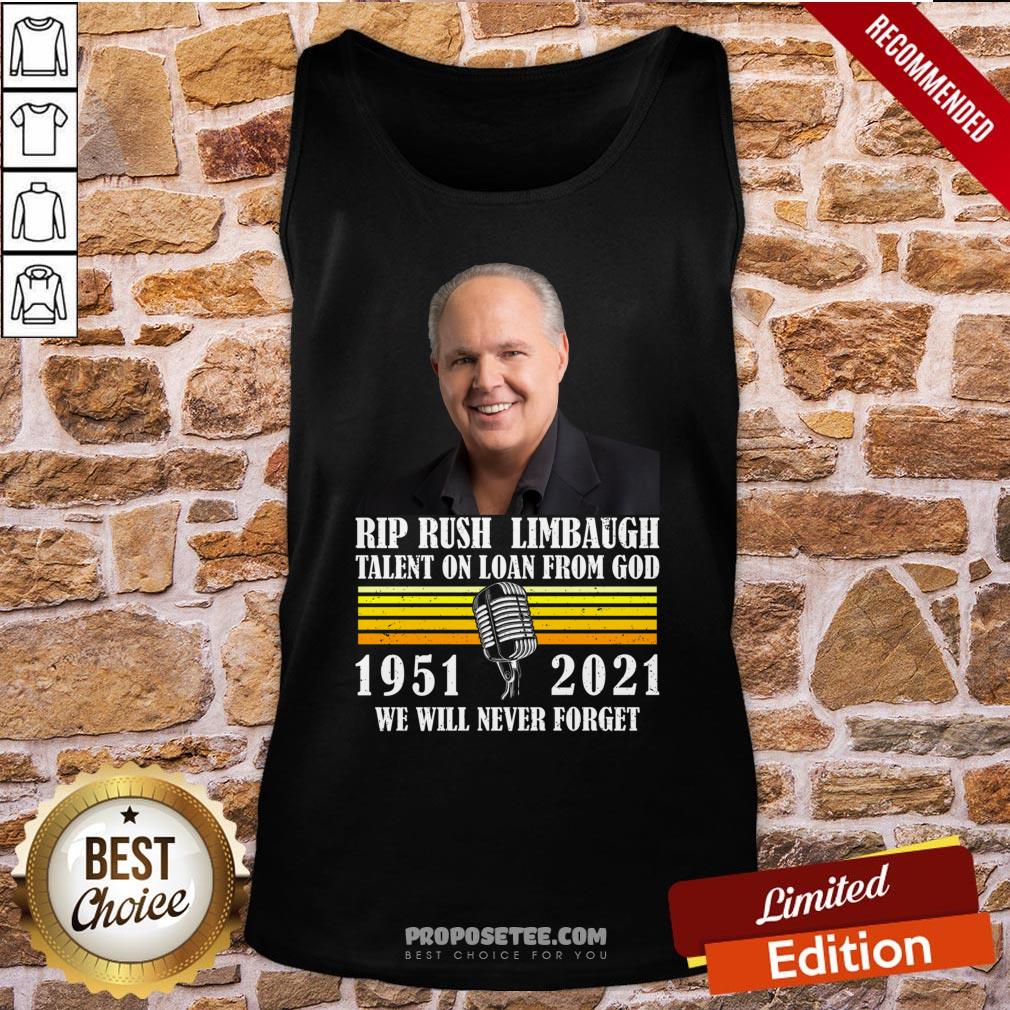 Pretty Rip Rush Limbaugh Talents On Loan From God 1951 2021 We Will Never Forget Vintage Shirt - Image 3