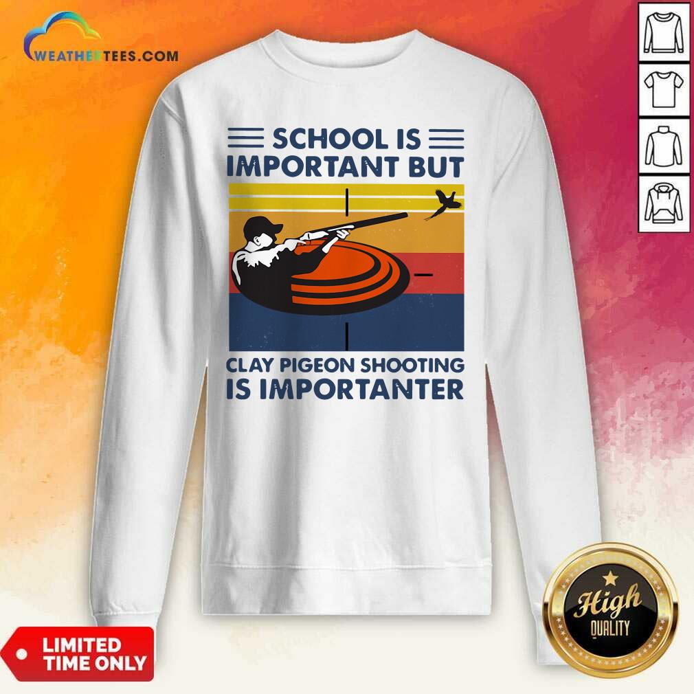 Pretty School Is Important But Clay Pigeon Shooting Is Importanter Vintage Retro Shirt - Image 2