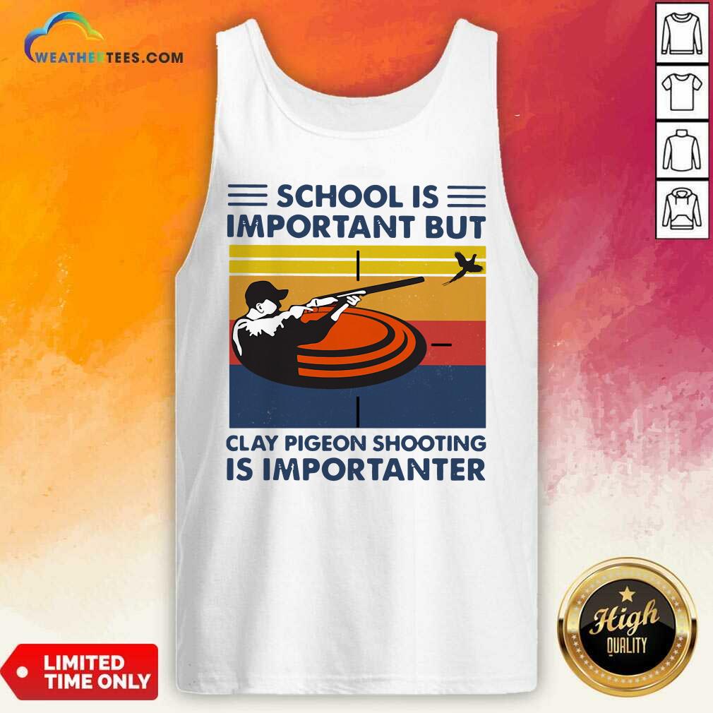 Pretty School Is Important But Clay Pigeon Shooting Is Importanter Vintage Retro Shirt - Image 4