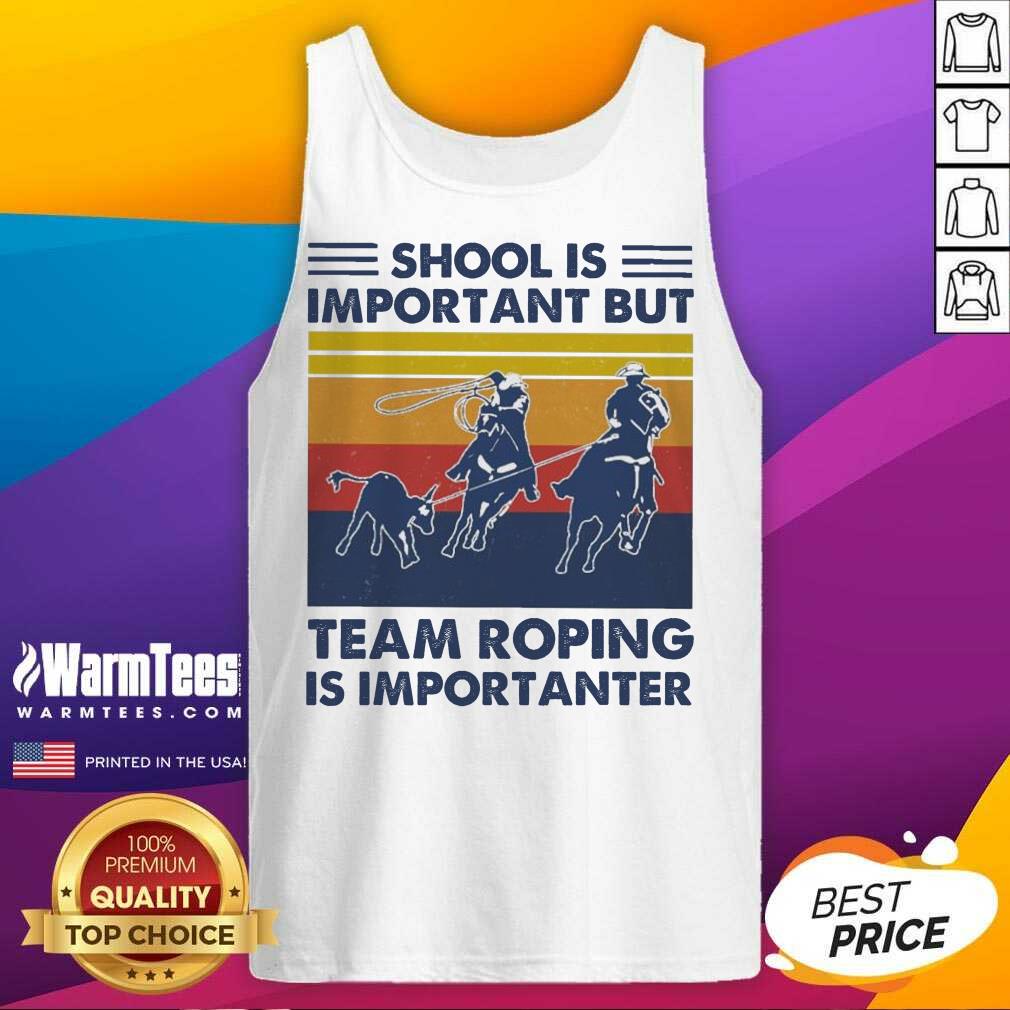 Pretty School Is Important But Team Roping Is Importanter Vintage Shirt - Image 4