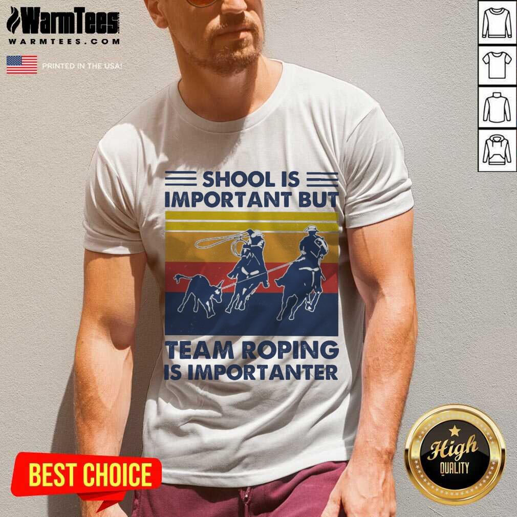 Pretty School Is Important But Team Roping Is Importanter Vintage Shirt - Image 5