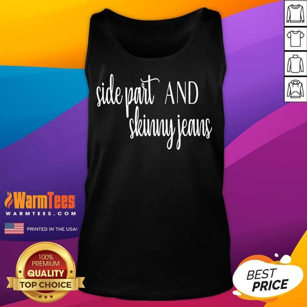Pretty Side Part And Skinny Jeans 22 Shirt - Image 4