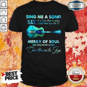 Pretty Sing Me A Song Say Merry Of Soul River Shirt