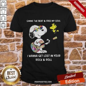 Pretty Snoopy And Woodstock Gimme The Beat And Free My Soul I Wanna Get Lost In Your Rock And Roll Shirt