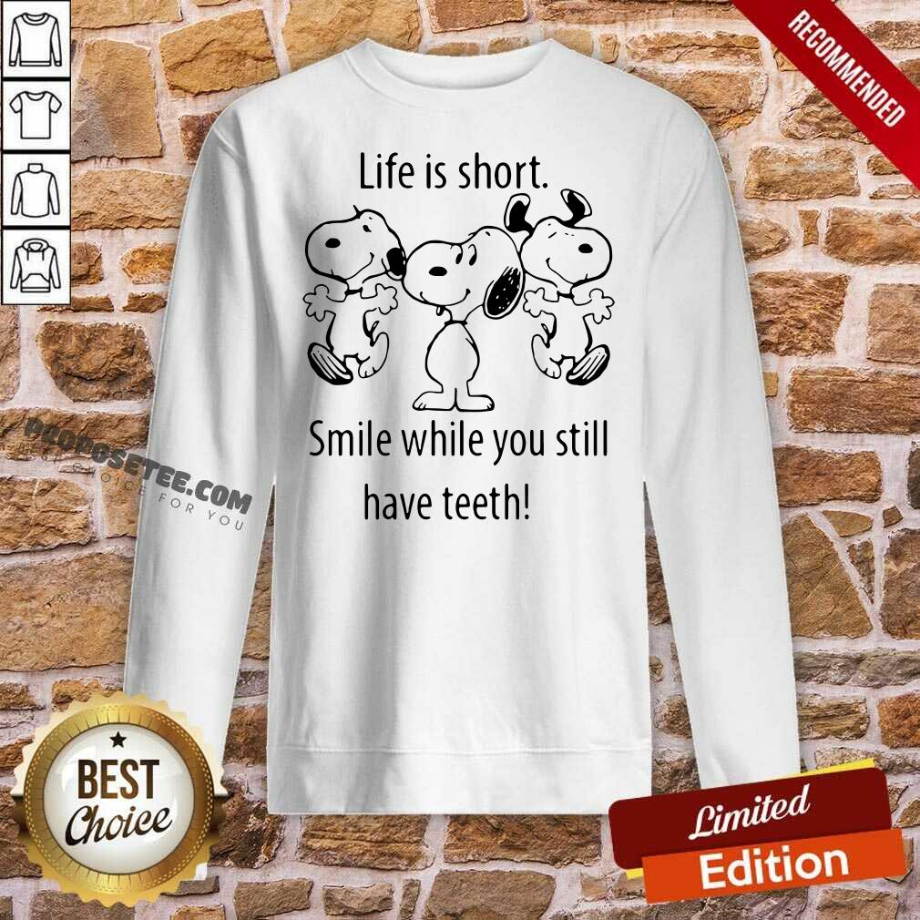 Pretty Snoopys Life Is Short Smile While You Still Have Teeth Shirt - Image 4