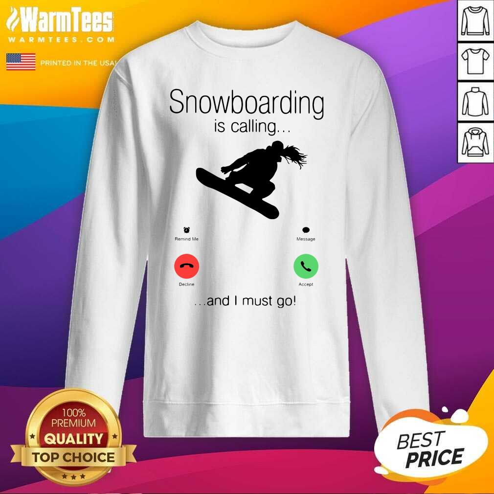 Pretty SnowBoarding Is Calling And I Must Go Skiers Shirt - Image 3