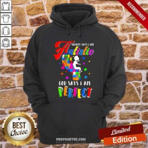 Alternative view of Pretty Society Says I Am Autistic God Says I Am Perfect Autism Shirt
