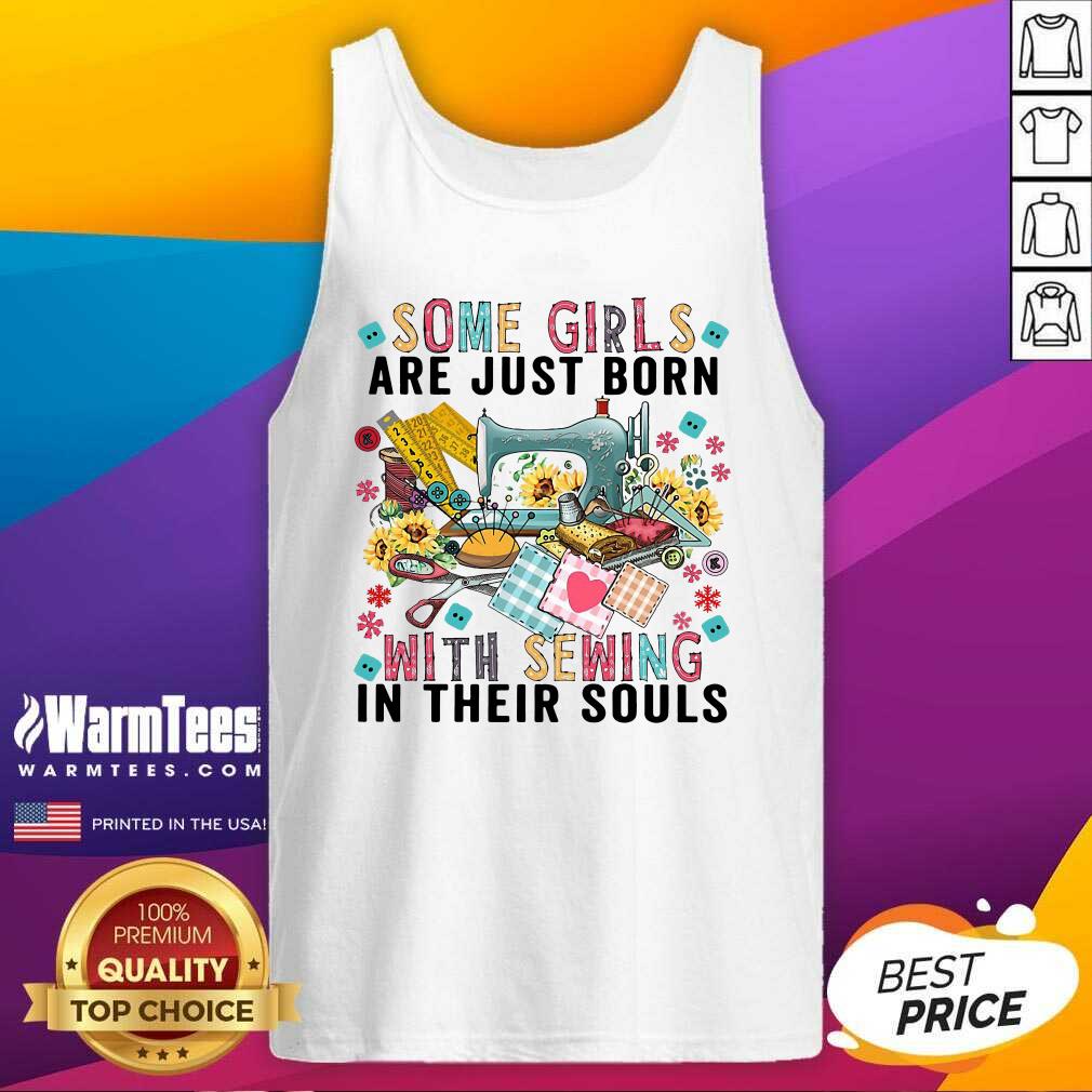 Pretty Some Girls Are Just Born With Sewing In Their Souls Shirt - Image 4