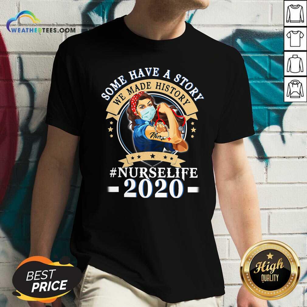 Pretty Some Have A Story We Made History #nurselife 2020 Shirt - Image 2