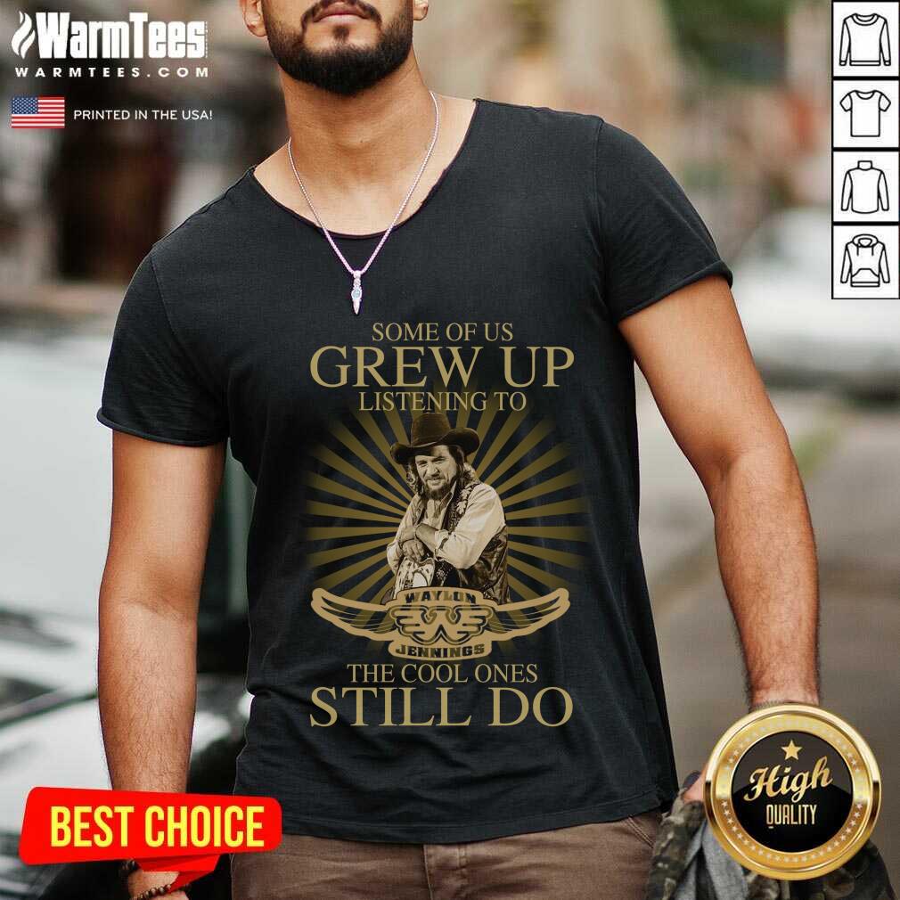 Pretty Some Of Us Grew Up Listening To Waylon Jennings The Cool Ones Still Do Shirt - Image 5