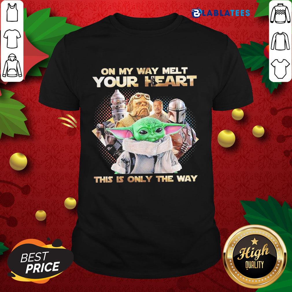 Pretty Star Wars On My Way Melt Your Heart This Is Only The Way Shirt