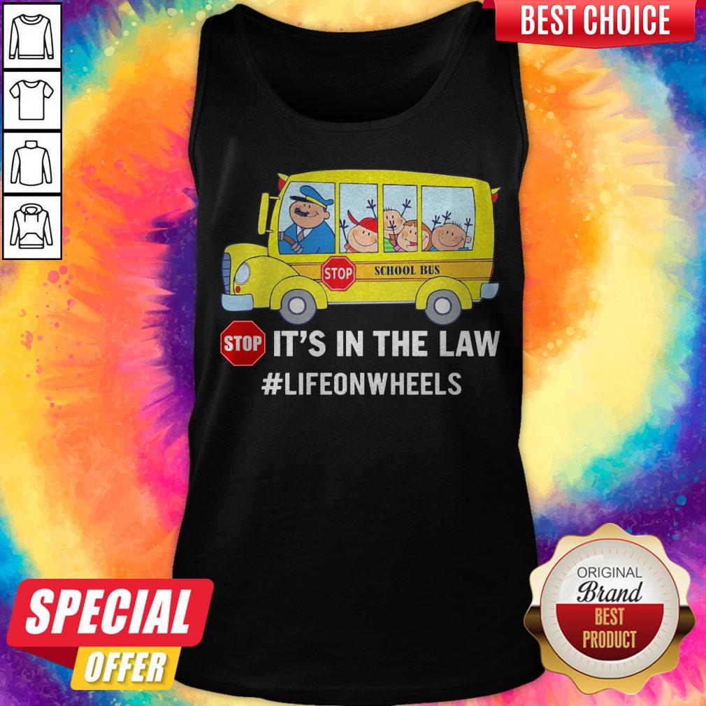 Pretty Stop School Bus Stop It’s In The Law Lifeonwheels Shirt - Image 3