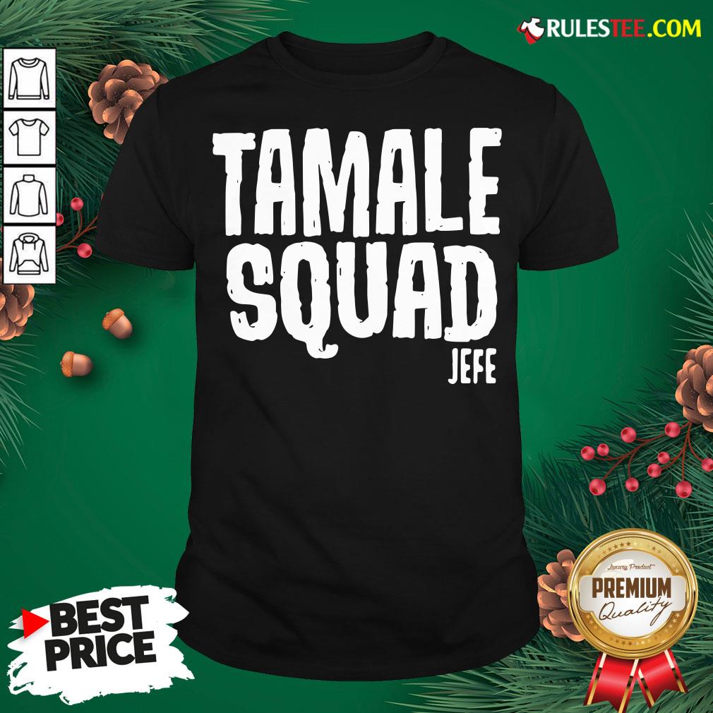 Pretty Tamale Squad Jefe Shirt