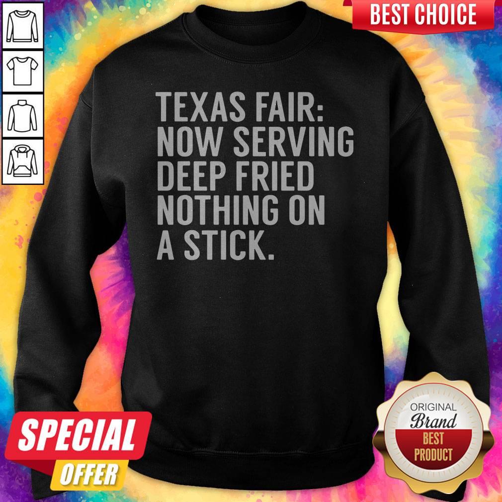 Pretty Texas Fair Now Serving Deep-Fried Nothing On A Stick Shirt - Image 4