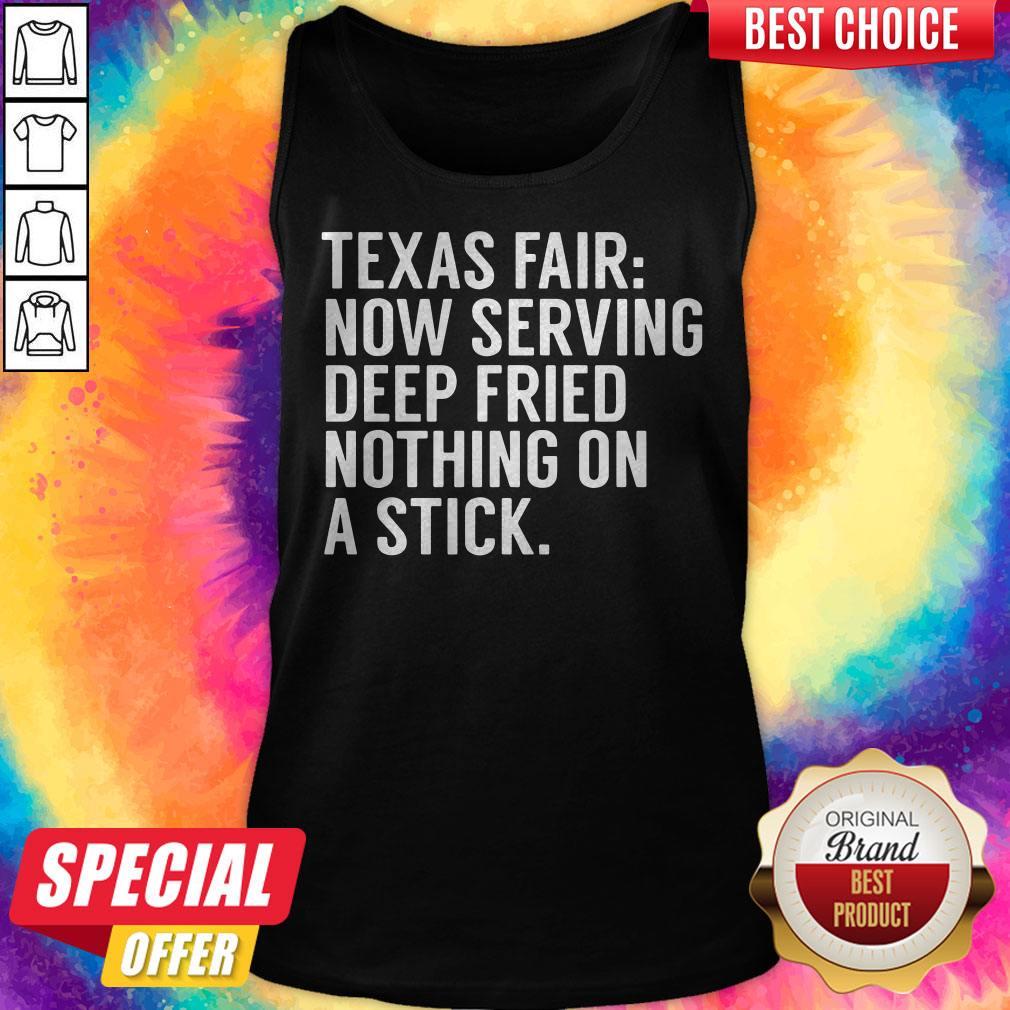 Pretty Texas Fair Now Serving Deep-Fried Nothing On A Stick Shirt - Image 3