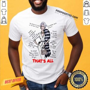 Pretty Thats All You Have No Style Or Fashion Sense Everybody Wants To Be Us Shirt