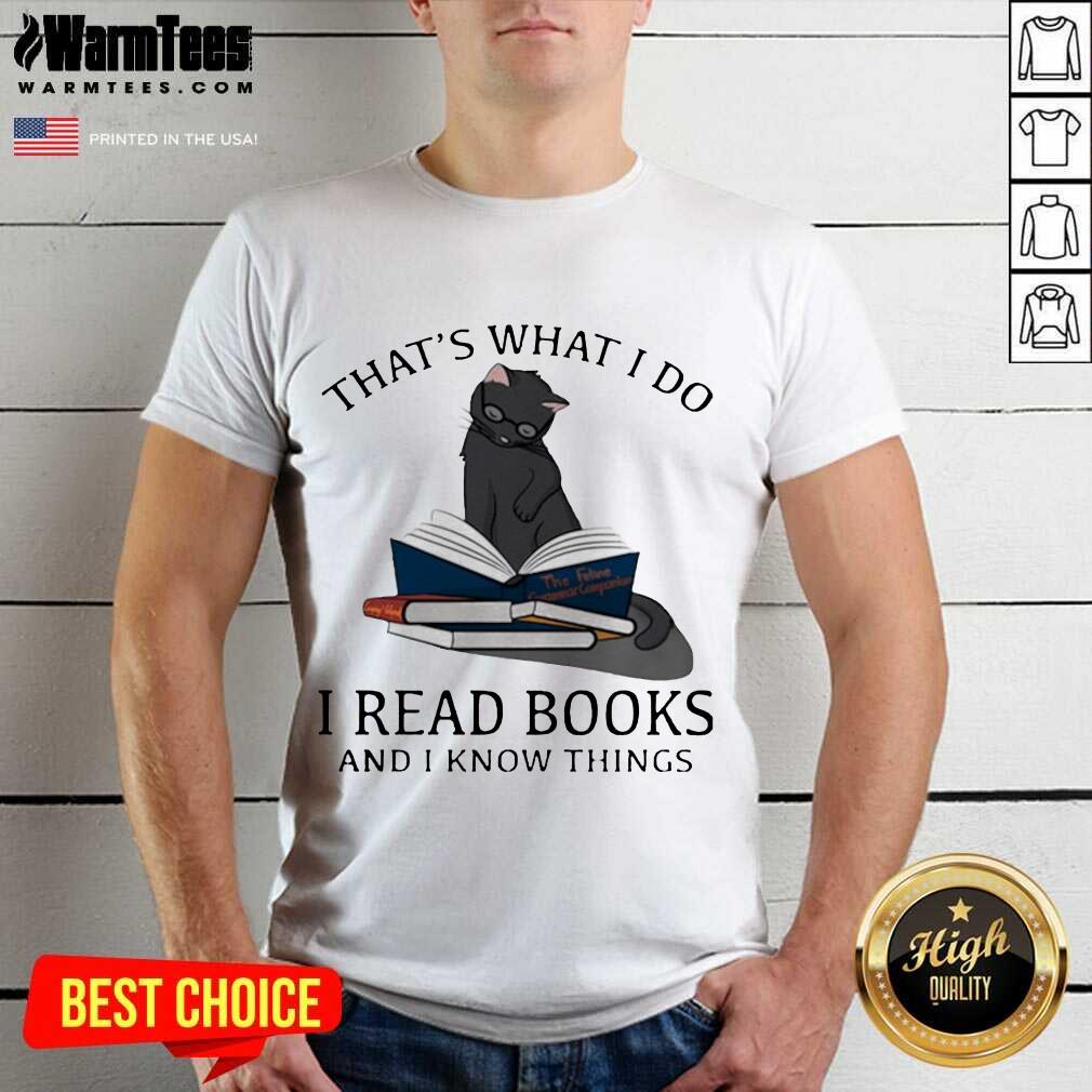 Pretty That’s What I Do I Read Books And I Knows Things Cat Shirt