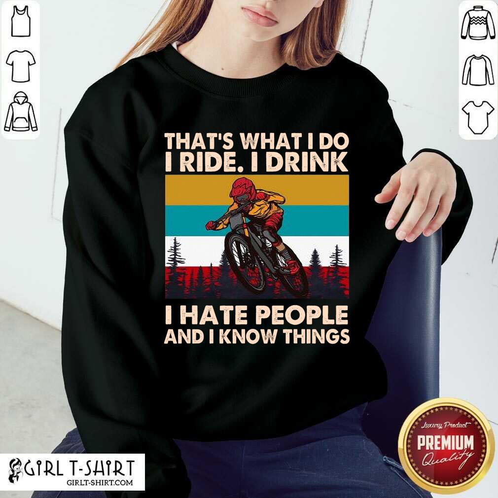Pretty Thats What I Do I Ride I Drink I Hate People And I Know Things Vintage Shirt - Image 4