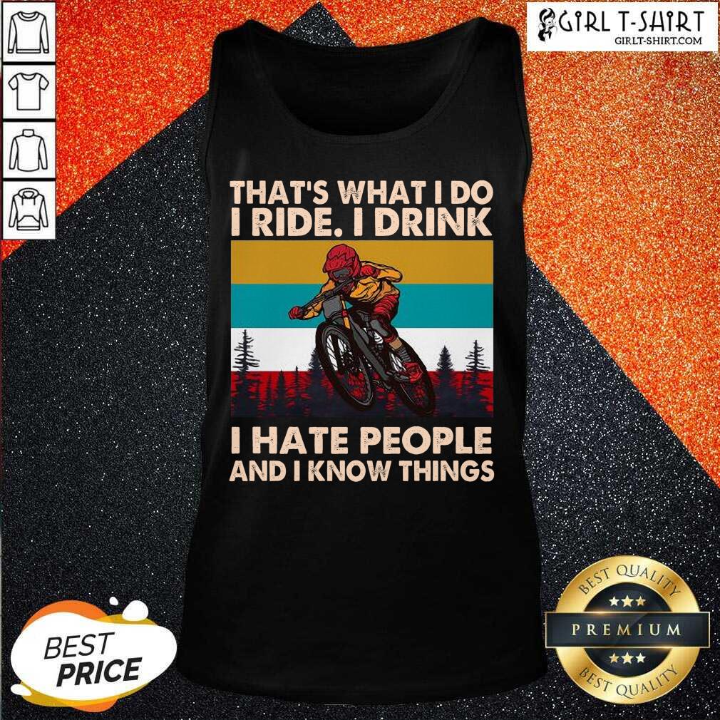 Pretty Thats What I Do I Ride I Drink I Hate People And I Know Things Vintage Shirt - Image 3