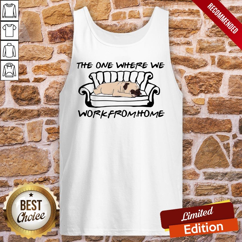 Pretty The One Where We Work From Home Shirt - Image 2