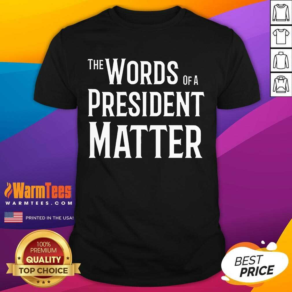 Pretty The World Of A President Matter Shirt
