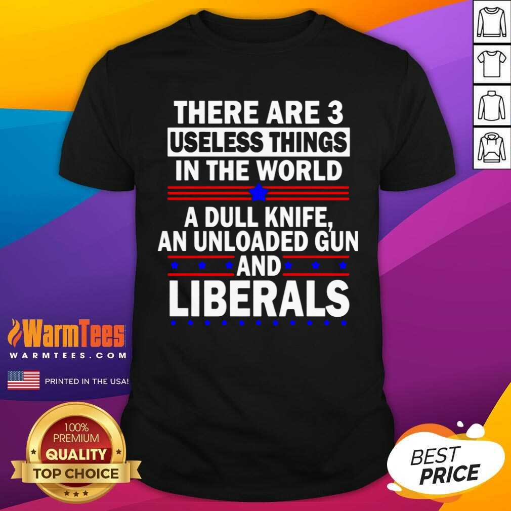 Pretty There Are 3 Useless Things In The World Shirt