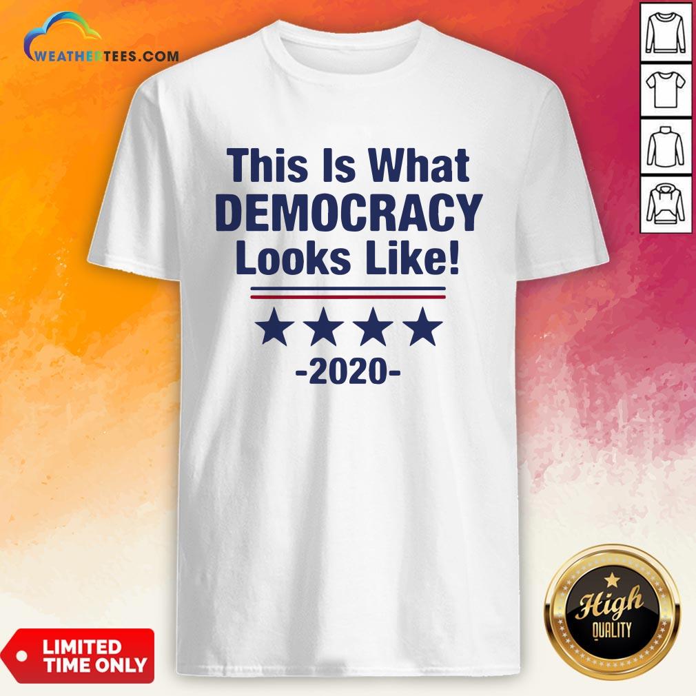 Pretty This Is What Democracy Looks Like 2020 Shirt