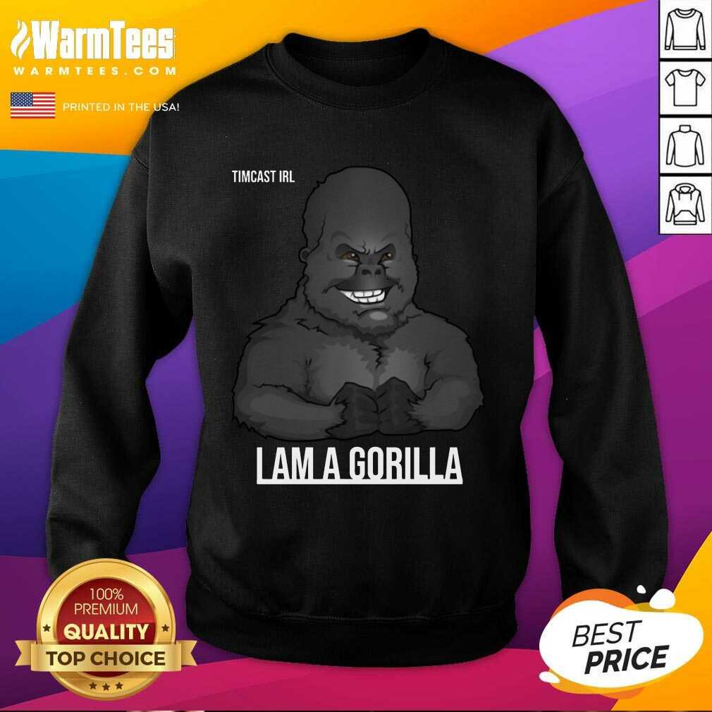 Pretty Timcast Irl I Am A Gorilla 56 Shirt - Image 3