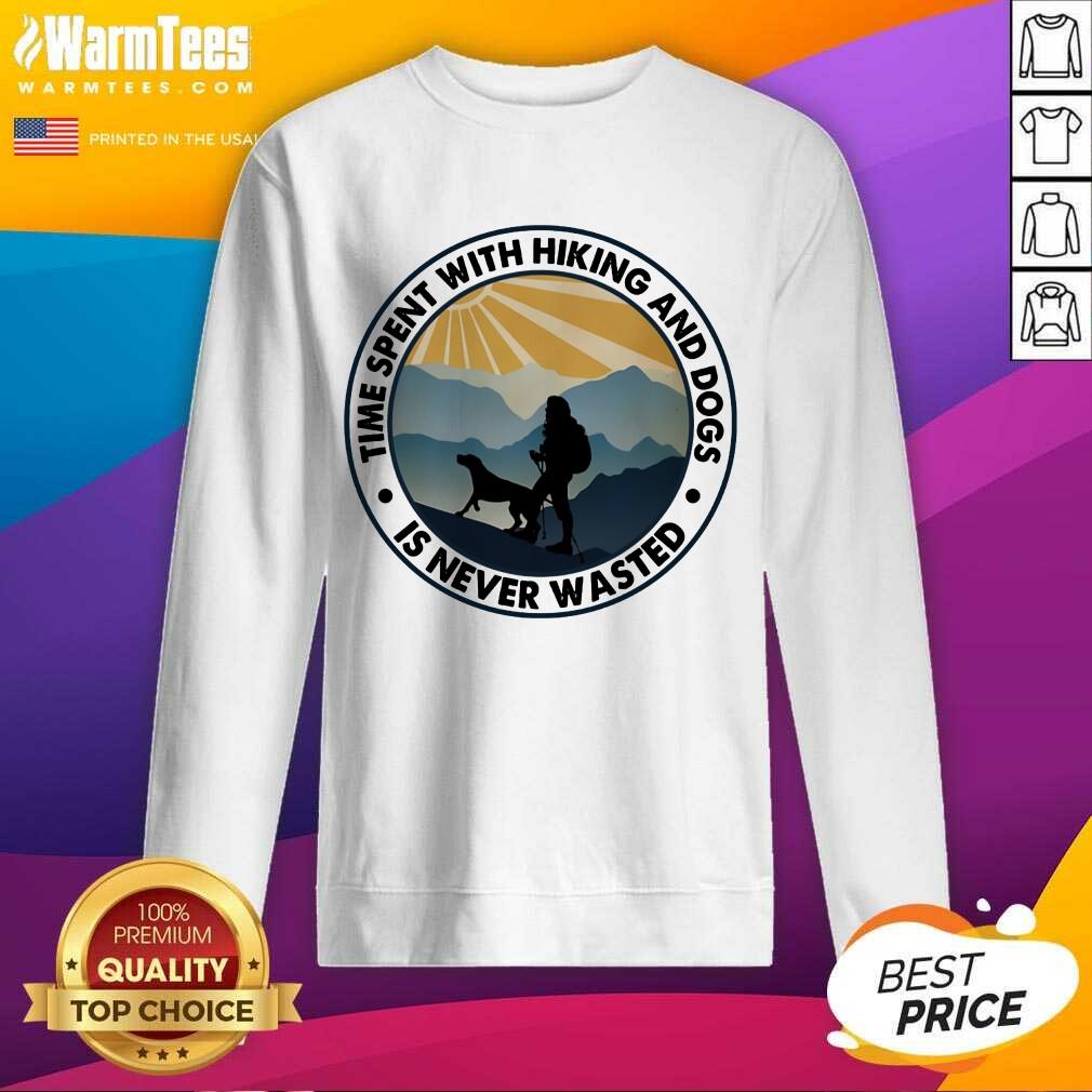 Pretty Time Spent With Hiking And Dogs Is Never Wasted Shirt - Image 4
